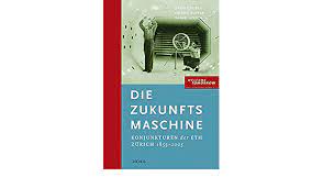 Titelblatt: Buch «Die Zukunftsmaschine, Konjunkturen der ETH Zürich 1855-2005» 
