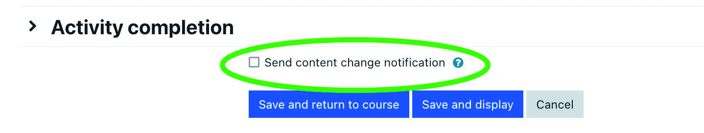 Screenshot of the settings of a Moodle activity. The checkbox and words "send content change notification" are circled in green. 
